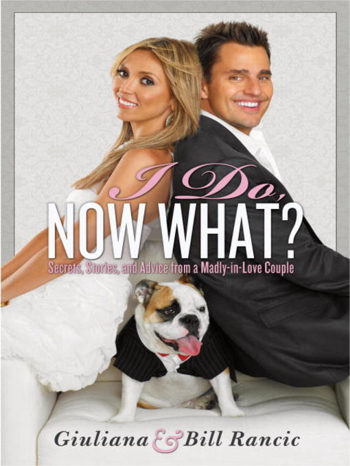Title details for I Do, Now What? by Giuliana Rancic - Available